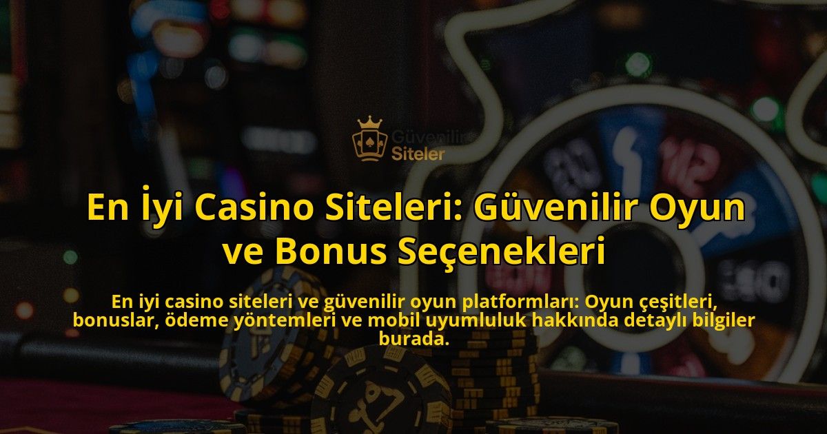 En-yi-Casino-Siteleri-Gvenilir-Oyun-ve-Bonus-Seenekleri-overlay-1768312249.jpg