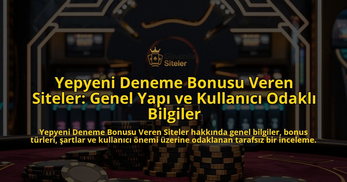 Yepyeni-Deneme-Bonusu-Veren-Siteler-Genel-Yap-ve-Kullanc-Odakl-Bilgiler-overlay-1768431906.jpg