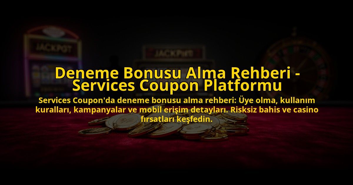 Deneme-Bonusu-Alma-Rehberi---Services-Coupon-Platformu-overlay-1776030370.jpg