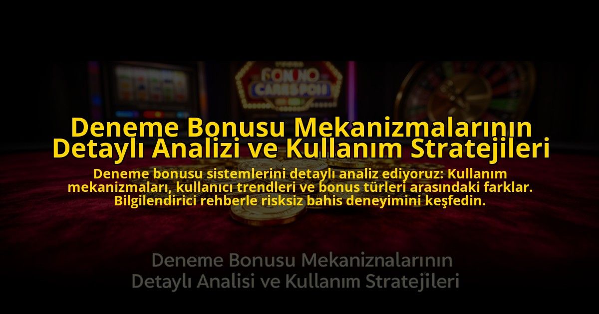Deneme-Bonusu-Mekanizmalarinin-Detayli-Analizi-ve-Kullanim-Stratejileri-overlay-1776633783.jpg
